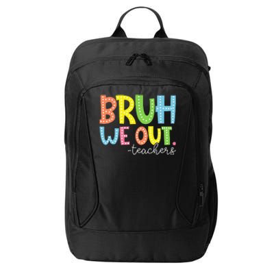 Cute End Of School Year Teacher Summer Bruh We Out Teachers City Backpack