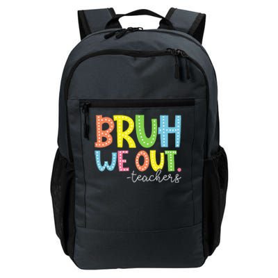 Cute End Of School Year Teacher Summer Bruh We Out Teachers Daily Commute Backpack