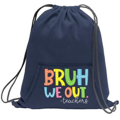 Cute End Of School Year Teacher Summer Bruh We Out Teachers Sweatshirt Cinch Pack Bag