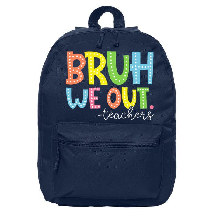 Cute End Of School Year Teacher Summer Bruh We Out Teachers 16 in Basic Backpack