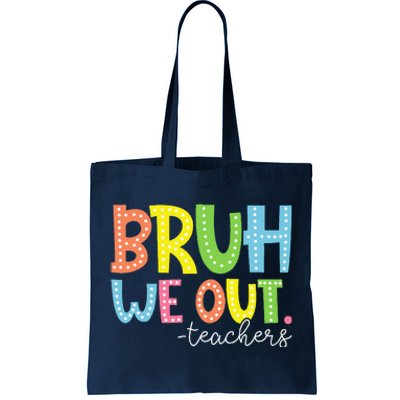 Cute End Of School Year Teacher Summer Bruh We Out Teachers Tote Bag