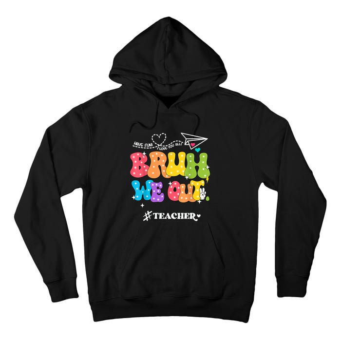 Cute End Of School Year Groovy Summer Bruh We Out Teachers Tall Hoodie