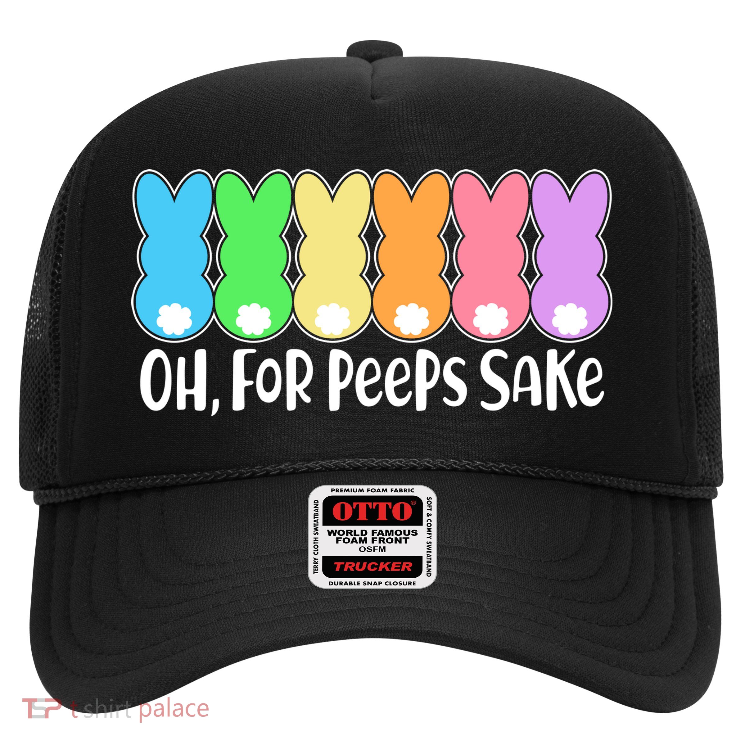 Cute Easter Oh For Peeps Sake Trucker Hat