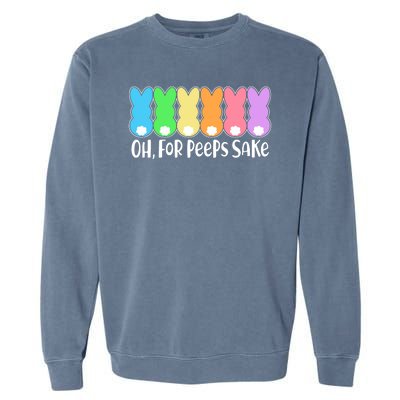 Cute Easter Oh For Peeps Sake Garment-Dyed Sweatshirt