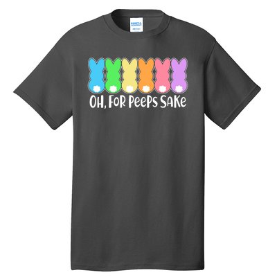 Cute Easter Oh For Peeps Sake Tall T-Shirt