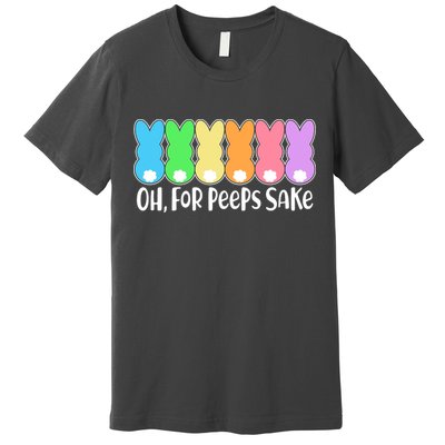 Cute Easter Oh For Peeps Sake Premium T-Shirt