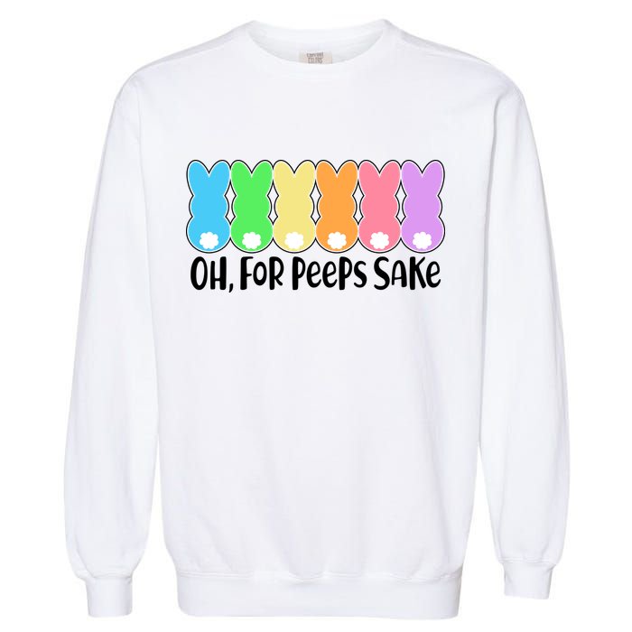 Cute Easter Oh For Peeps Sake Garment-Dyed Sweatshirt
