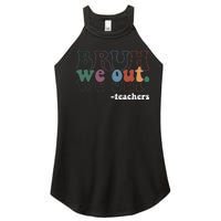 Cute End Of School Year Teacher Summer Bruh We Out Teachers Women’s Perfect Tri Rocker Tank