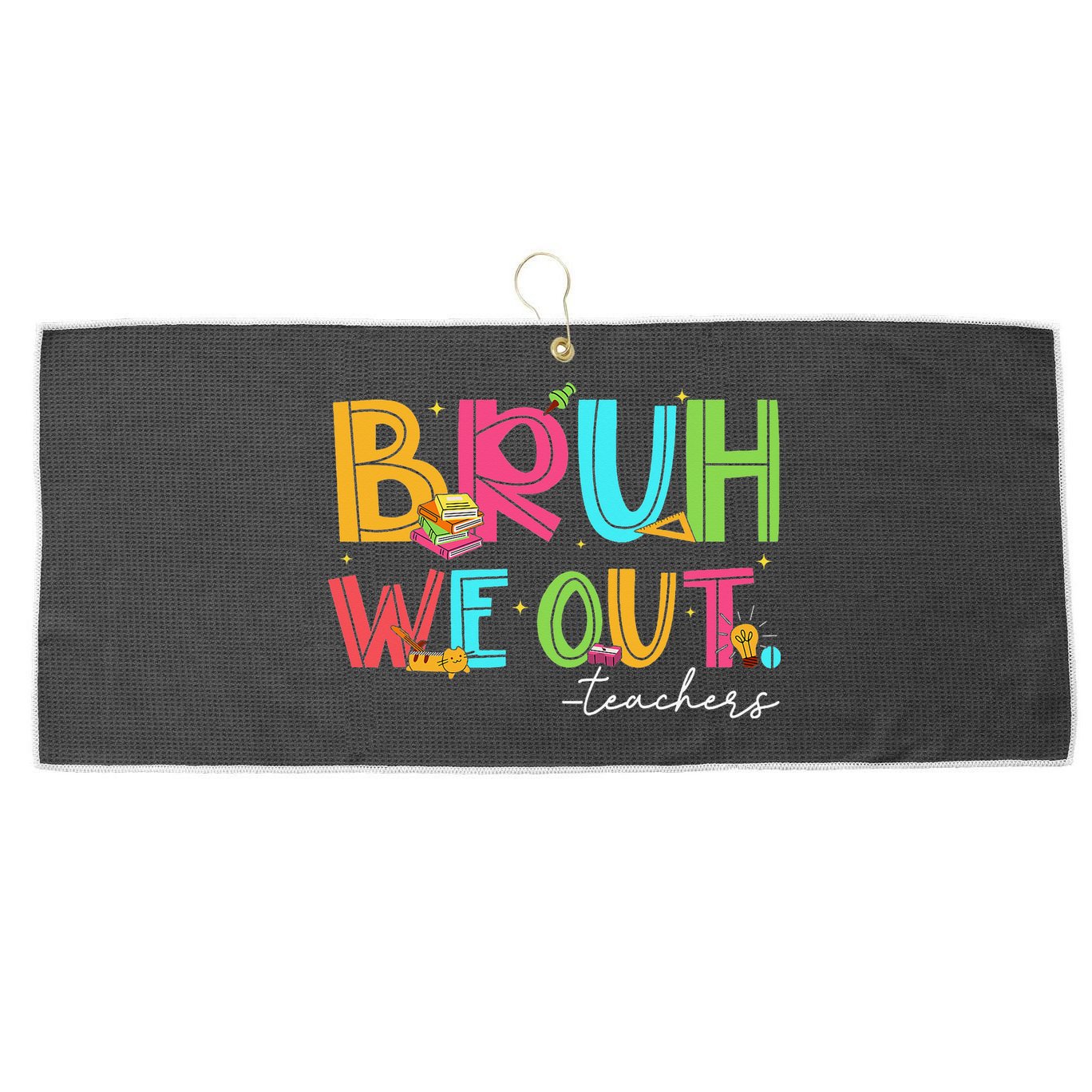 Cute End Of School Year Teacher Summer Bruh We Out Teachers Large Microfiber Waffle Golf Towel
