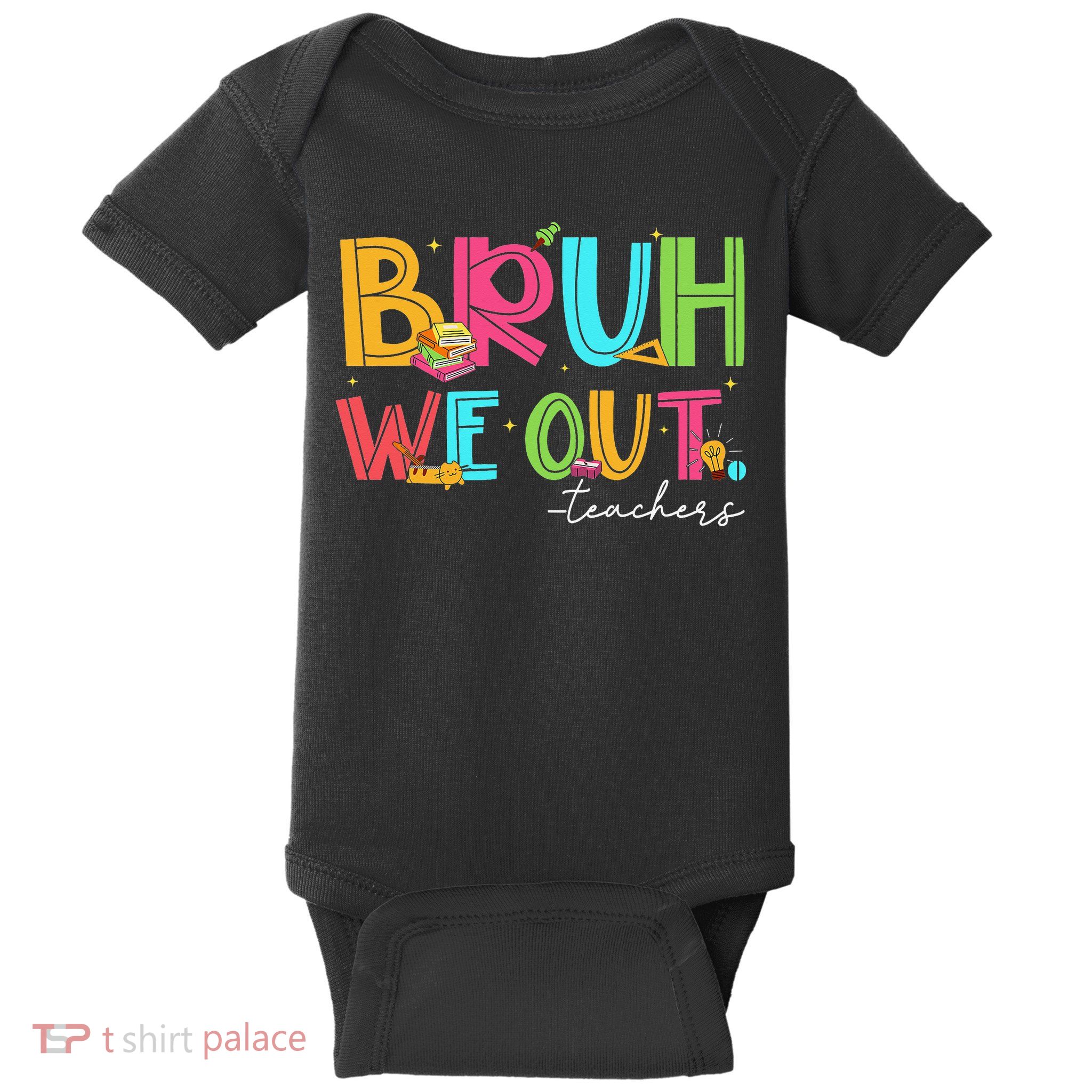 Cute End Of School Year Teacher Summer Bruh We Out Teachers Baby Bodysuit