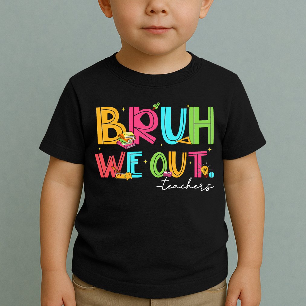 Cute End Of School Year Teacher Summer Bruh We Out Teachers Toddler T-Shirt