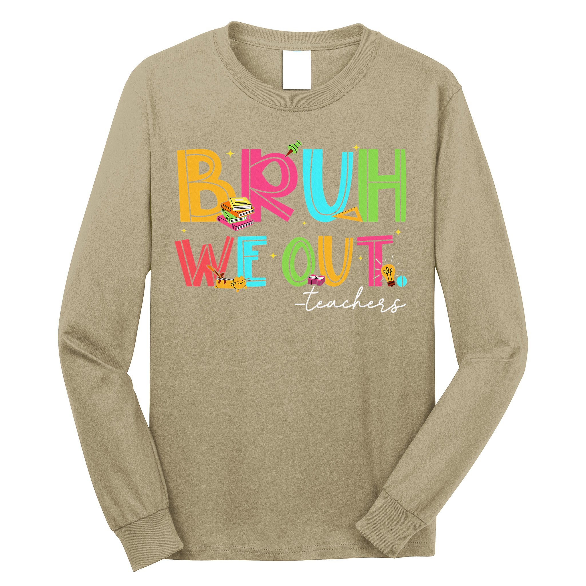 Cute End Of School Year Teacher Summer Bruh We Out Teachers Long Sleeve Shirt