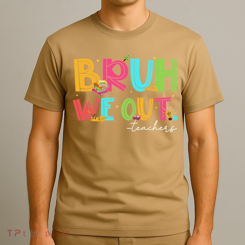 Cute End Of School Year Teacher Summer Bruh We Out Teachers T-Shirt