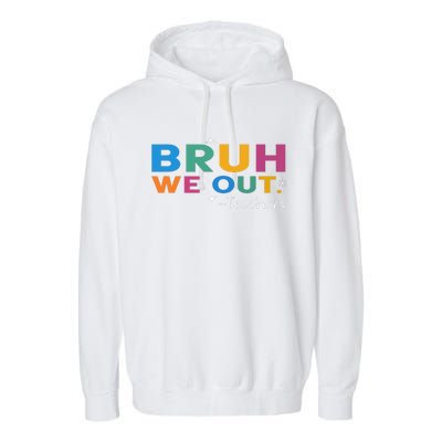 Cute End Of School Year Teacher Summer Bruh We Out Teachers Garment-Dyed Fleece Hoodie