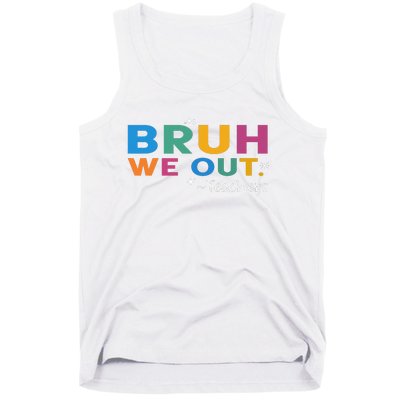 Cute End Of School Year Teacher Summer Bruh We Out Teachers Tank Top