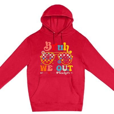 Cute End Of School Year Teacher Summer Bruh We Out Premium Pullover Hoodie