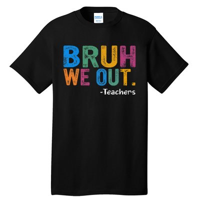 Cute End Of School Year Teacher Summer Bruh We Out Teachers Tall T-Shirt