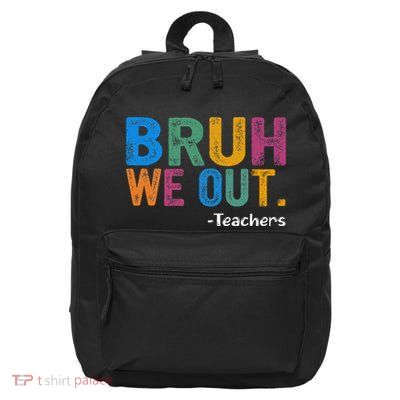 Cute End Of School Year Teacher Summer Bruh We Out Teachers 16 in Basic Backpack