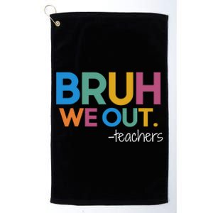 Cute End Of School Year Teacher Summer Bruh We Out Teachers Platinum Collection Golf Towel