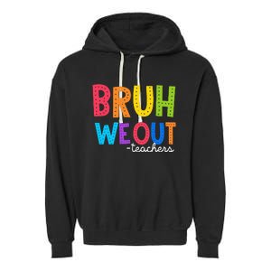 Cute End Of School Year Funny Summer Bruh We Out Teachers Garment-Dyed Fleece Hoodie