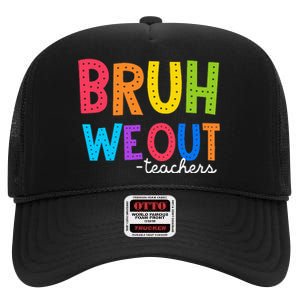 Cute End Of School Year Funny Summer Bruh We Out Teachers High Crown Mesh Back Trucker Hat