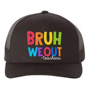 Cute End Of School Year Funny Summer Bruh We Out Teachers Yupoong Adult 5-Panel Trucker Hat