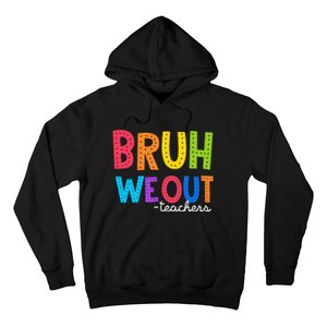 Cute End Of School Year Funny Summer Bruh We Out Teachers Hoodie