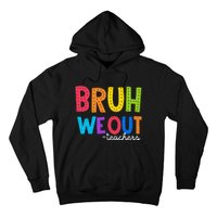 Cute End Of School Year Funny Summer Bruh We Out Teachers Hoodie