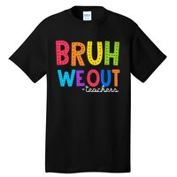 Cute End Of School Year Funny Summer Bruh We Out Teachers Tall T-Shirt