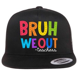 Cute End Of School Year Funny Summer Bruh We Out Teachers Flat Bill Trucker Hat