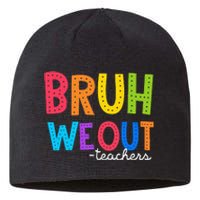 Cute End Of School Year Funny Summer Bruh We Out Teachers Sustainable Beanie