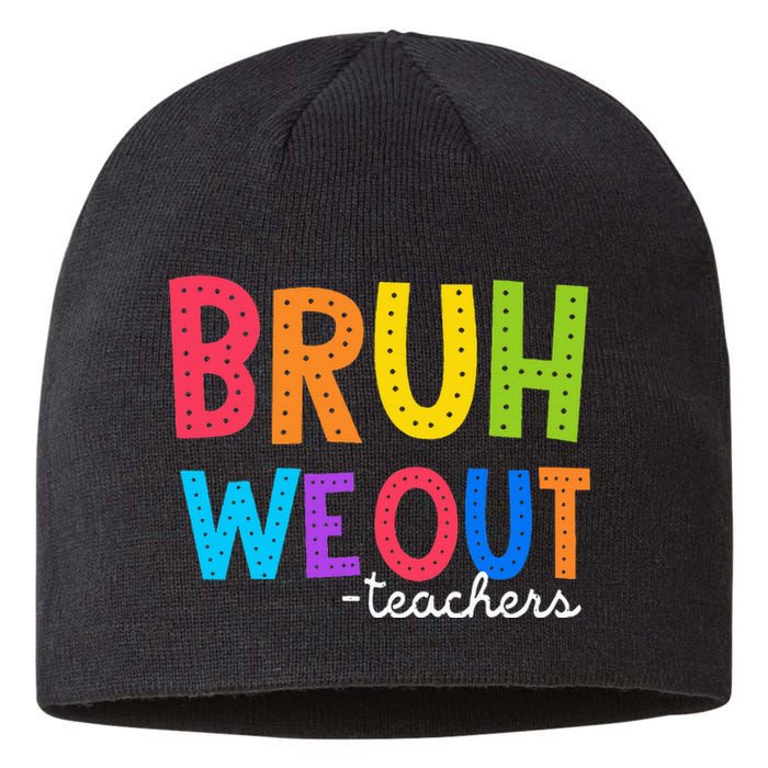 Cute End Of School Year Funny Summer Bruh We Out Teachers Sustainable Beanie