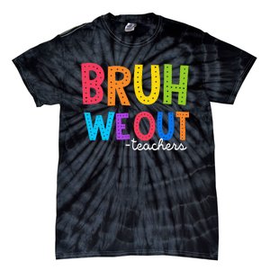 Cute End Of School Year Funny Summer Bruh We Out Teachers Tie-Dye T-Shirt