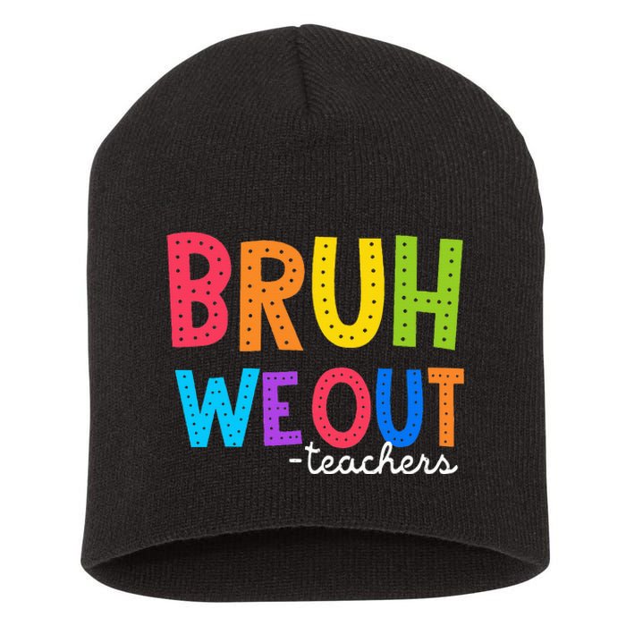 Cute End Of School Year Funny Summer Bruh We Out Teachers Short Acrylic Beanie