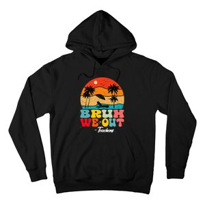 Cute End Of School Year Teachers Summer Bruh We Out Teachers Hoodie