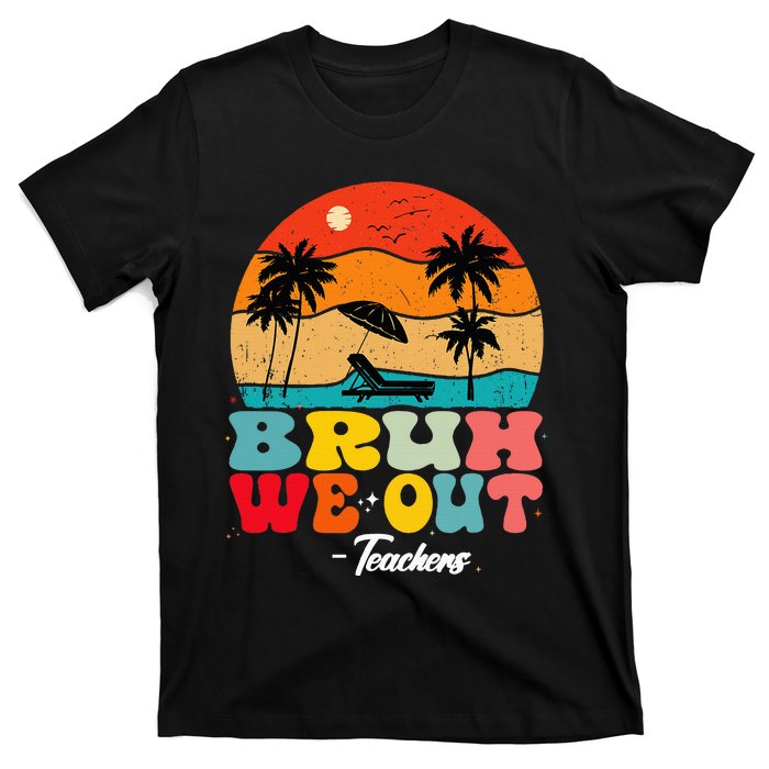 Cute End Of School Year Teachers Summer Bruh We Out Teachers T-Shirt