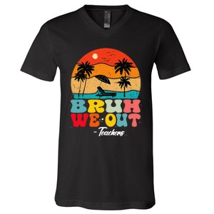 Cute End Of School Year Teachers Summer Bruh We Out Teachers V-Neck T-Shirt