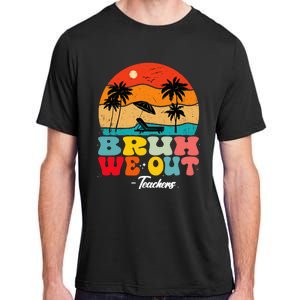 Cute End Of School Year Teachers Summer Bruh We Out Teachers Adult ChromaSoft Performance T-Shirt