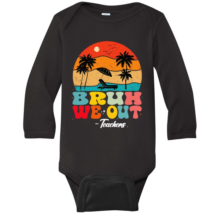 Cute End Of School Year Teachers Summer Bruh We Out Teachers Baby Long Sleeve Bodysuit