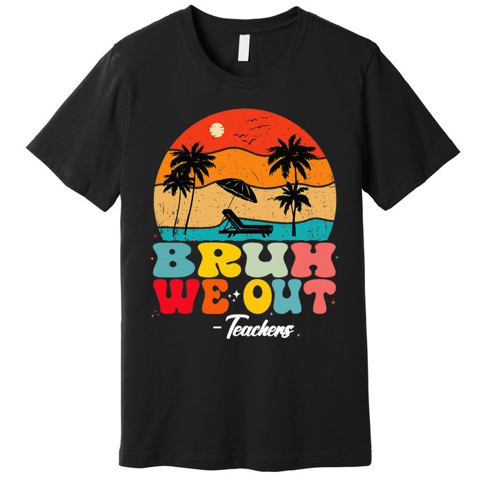 Cute End Of School Year Teachers Summer Bruh We Out Teachers Premium T-Shirt