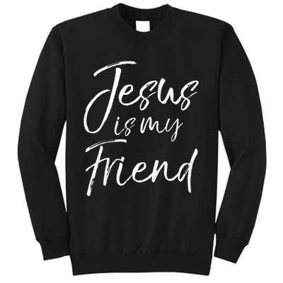 Christian Evangelism Quote Faith Gift Jesus Is My Friend Sweatshirt