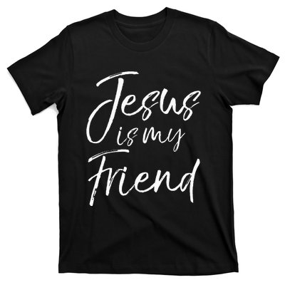 Christian Evangelism Quote Faith Gift Jesus Is My Friend T-Shirt