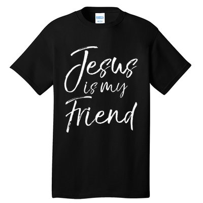 Christian Evangelism Quote Faith Gift Jesus Is My Friend Tall T-Shirt