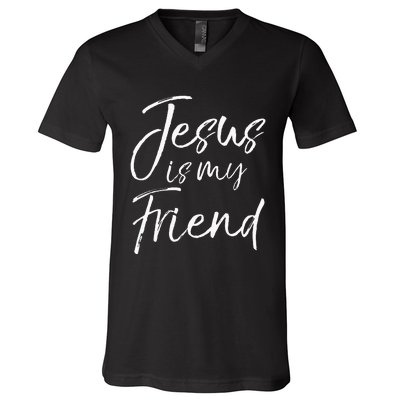 Christian Evangelism Quote Faith Gift Jesus Is My Friend V-Neck T-Shirt