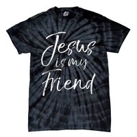 Christian Evangelism Quote Faith Gift Jesus Is My Friend Tie-Dye T-Shirt