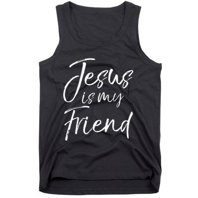 Christian Evangelism Quote Faith Gift Jesus Is My Friend Tank Top