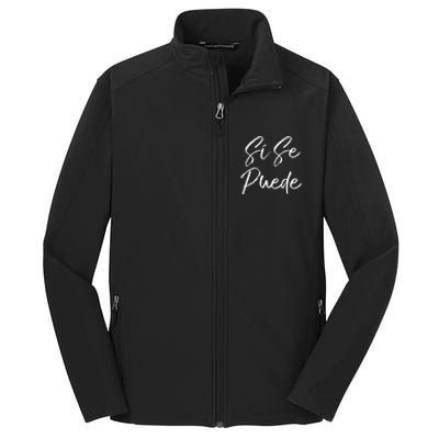 Cute Empowert Quote Spanish Español Sí Se Puede Funny Gift Core Soft Shell Jacket