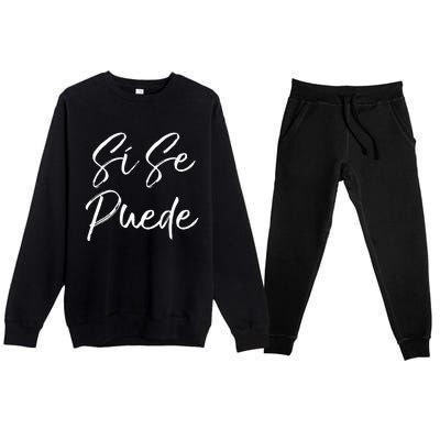 Cute Empowert Quote Spanish Español Sí Se Puede Funny Gift Premium Crewneck Sweatsuit Set