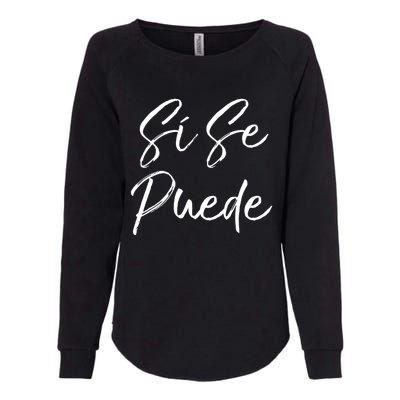 Cute Empowert Quote Spanish Español Sí Se Puede Funny Gift Womens California Wash Sweatshirt