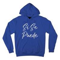 Cute Empowert Quote Spanish Español Sí Se Puede Funny Gift Hoodie